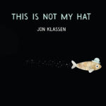This is Not My Hat - Klassen